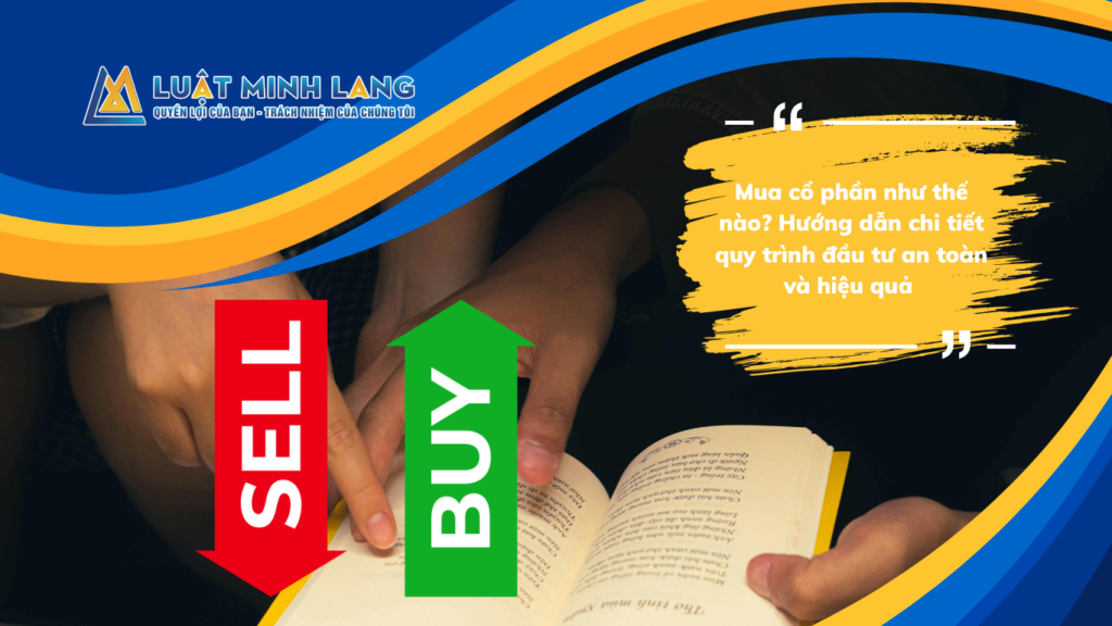 Mua cổ phần như thế nào? Hướng dẫn chi tiết quy trình đầu tư an toàn và hiệu quả