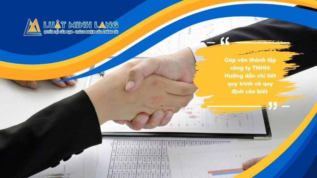 Góp vốn thành lập công ty TNHH: Hướng dẫn chi tiết quy trình và quy định cần biết 2026