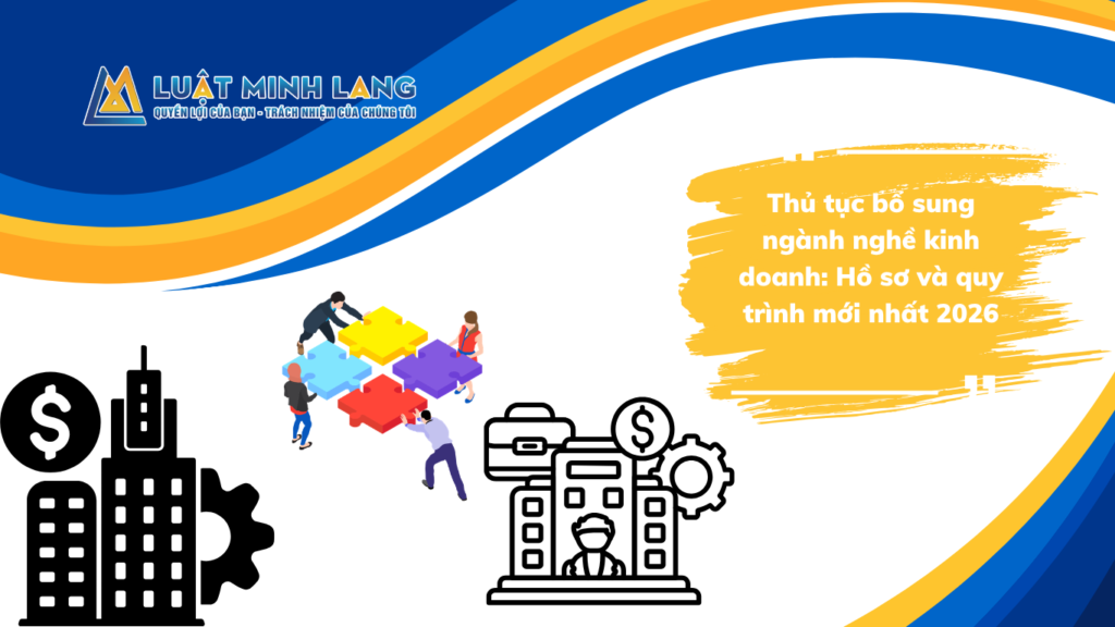 Thủ tục bổ sung ngành nghề kinh doanh: Hồ sơ và quy trình mới nhất 2026