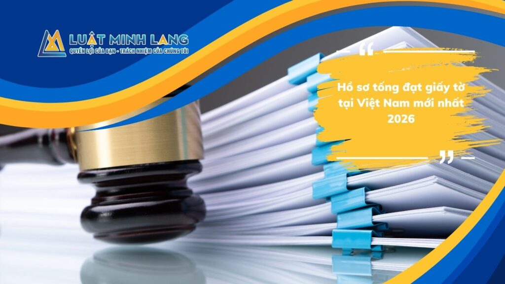 Hồ sơ tống đạt giấy tờ tại Việt Nam mới nhất 2026