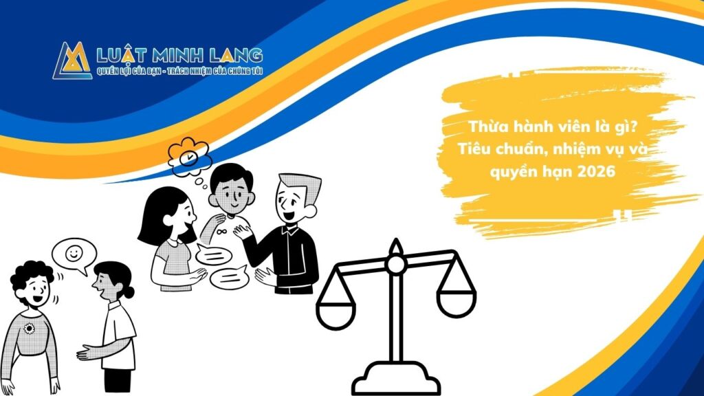 Thừa hành viên là gì? Tiêu chuẩn, nhiệm vụ và quyền hạn 2026