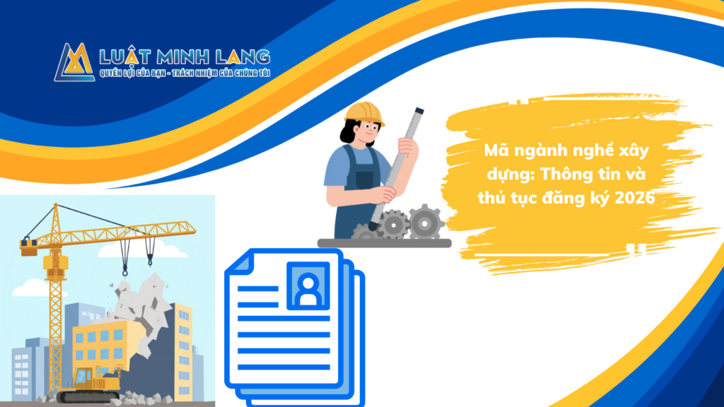 Mã ngành nghề xây dựng: Thông tin và thủ tục đăng ký 2026