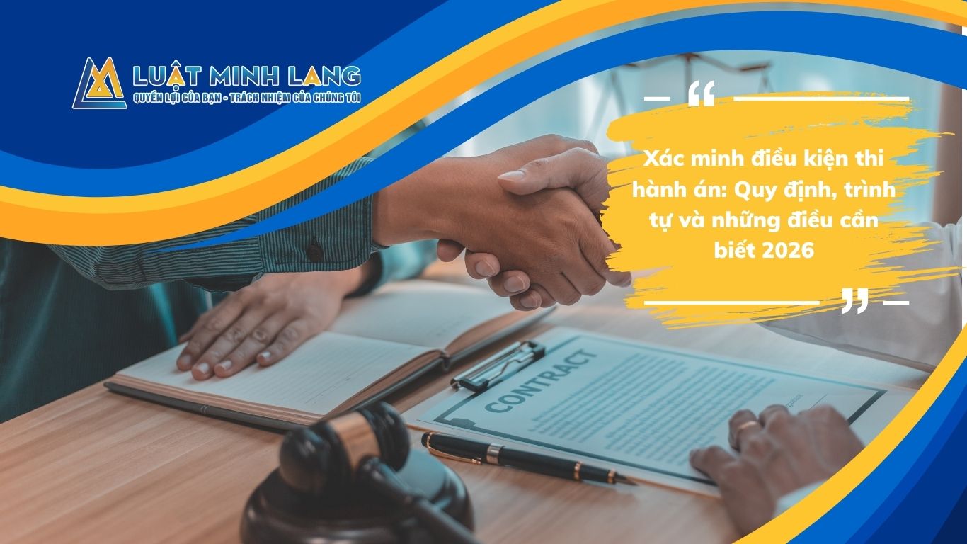 Xác minh điều kiện thi hành án: Quy định, trình tự và những điều cần biết 2026