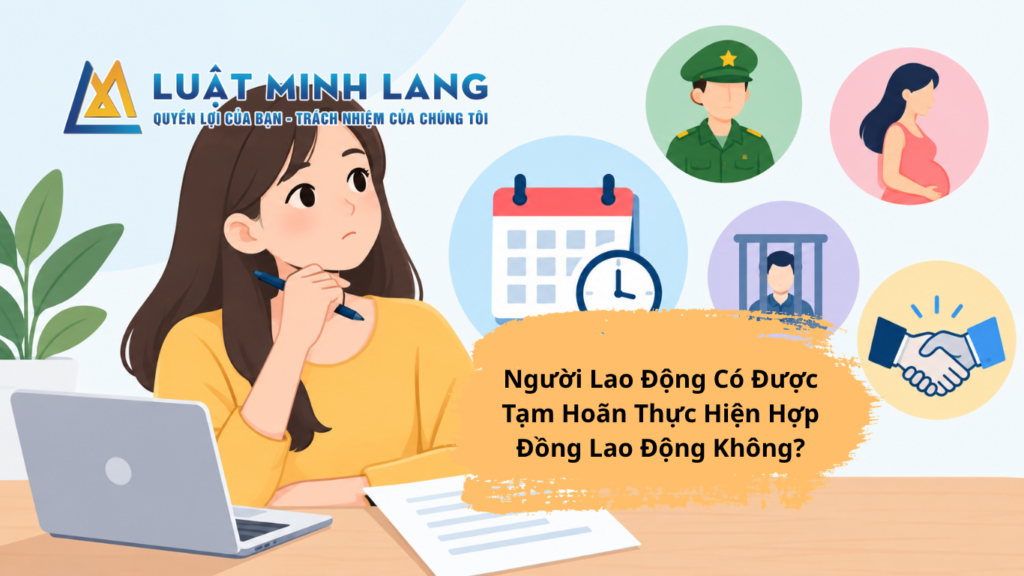 Người Lao Động Có Được Tạm Hoãn Thực Hiện Hợp Đồng Lao Động Không?