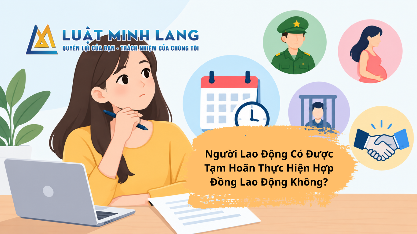 Người Lao Động Có Được Tạm Hoãn Thực Hiện Hợp Đồng Lao Động Không?